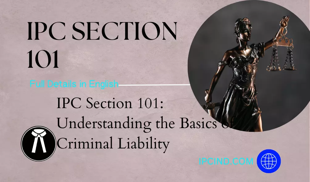 IPC Section 101: Understanding the Basics of Criminal Liability