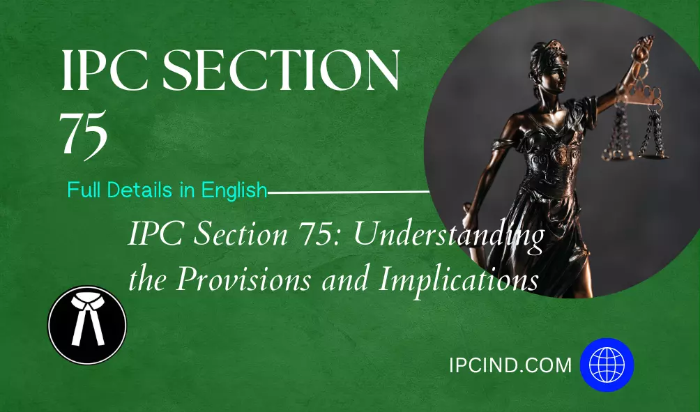 IPC Section 75: Understanding the Provisions and Implications