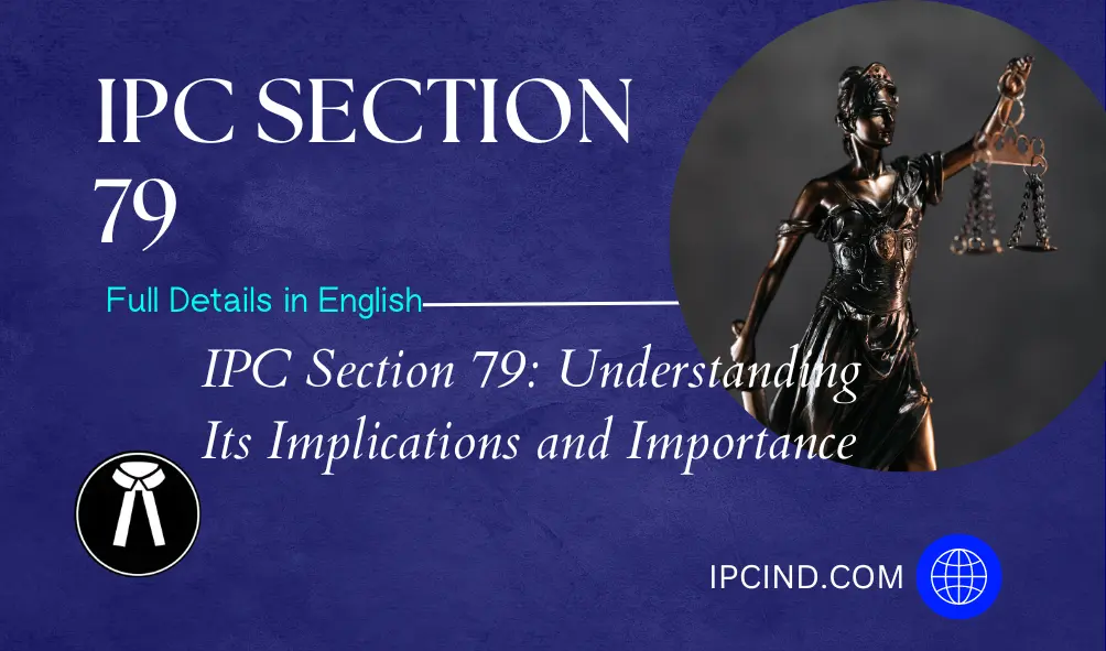 IPC Section 79: Understanding Its Implications and Importance