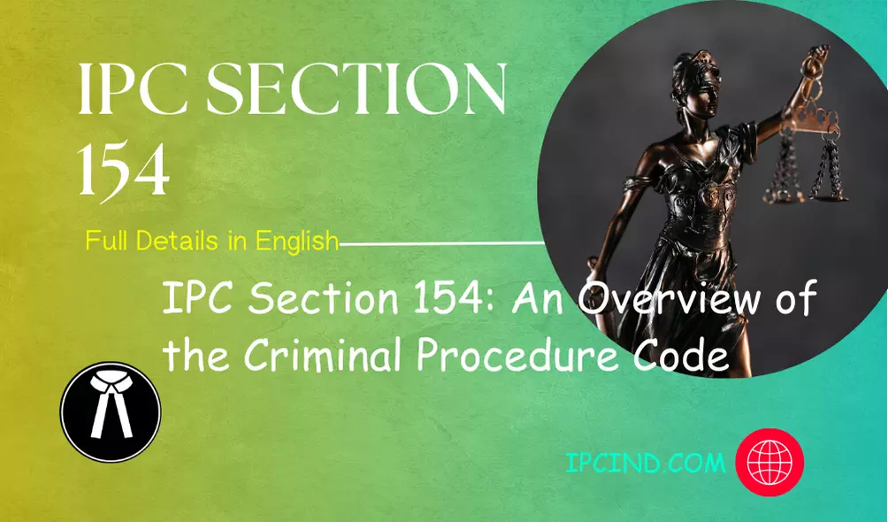 IPC Section 154: An Overview of the Criminal Procedure Code