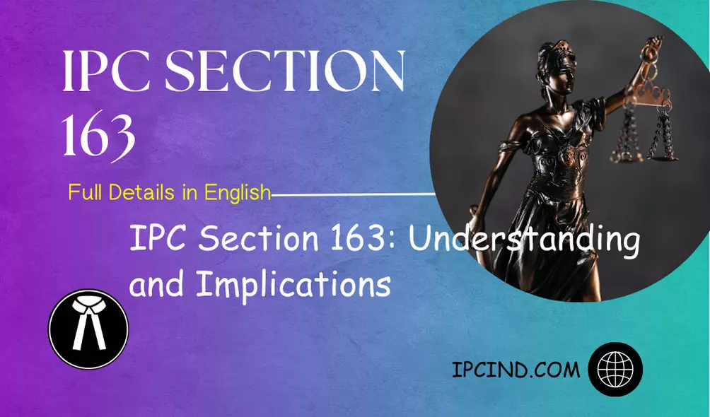 IPC Section 163: Understanding and Implications
