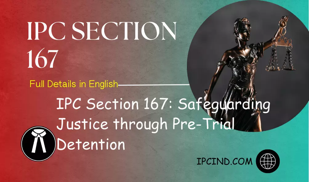IPC Section 167: Safeguarding Justice through Pre-Trial Detention