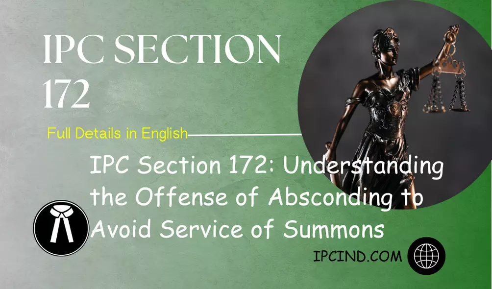 IPC Section 172: Understanding the Offense of Absconding to Avoid Service of Summons