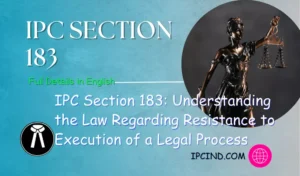 IPC Section 183: Understanding the Law Regarding Resistance to Execution of a Legal Process