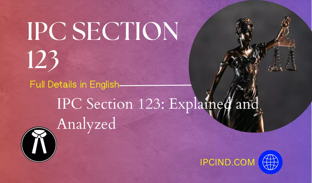 IPC Section 123: Explained and Analyzed