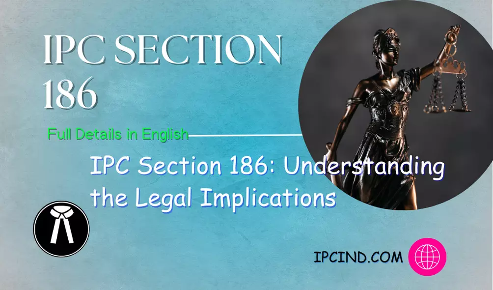 IPC Section 186: Understanding the Legal Implications