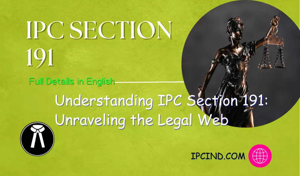 Understanding IPC Section 191: Unraveling the Legal Web